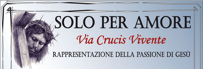 Solo per Amore - via crucis vivente